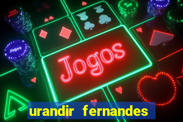 urandir fernandes de oliveira fortuna